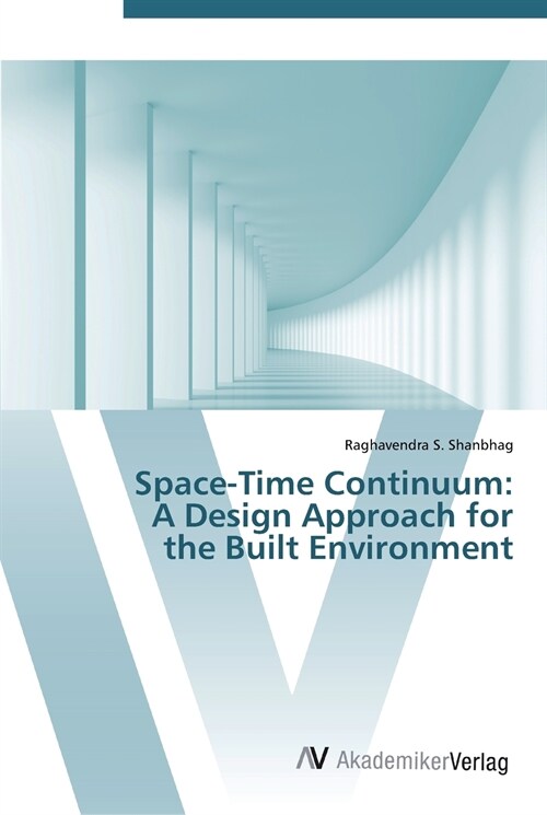 Space-Time Continuum: A Design Approach for the Built Environment (Paperback)