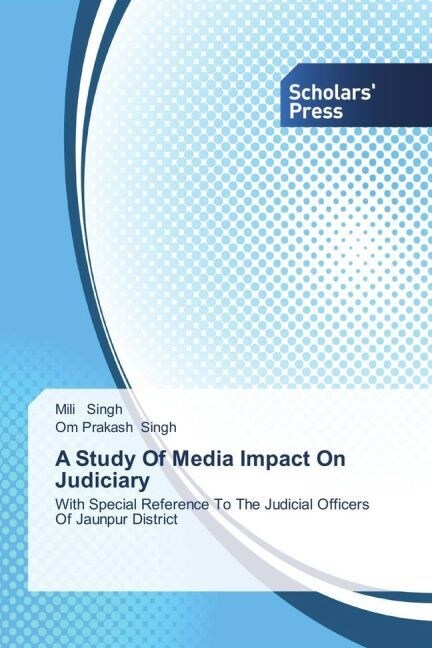 A Study Of Media Impact On Judiciary (Paperback)