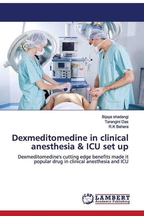 Dexmeditomedine in clinical anesthesia & ICU set up (Paperback)