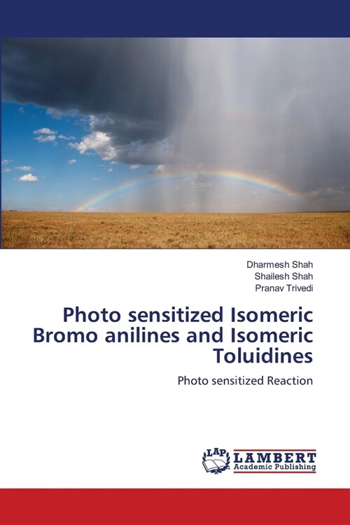 Photo sensitized Isomeric Bromo anilines and Isomeric Toluidines (Paperback)