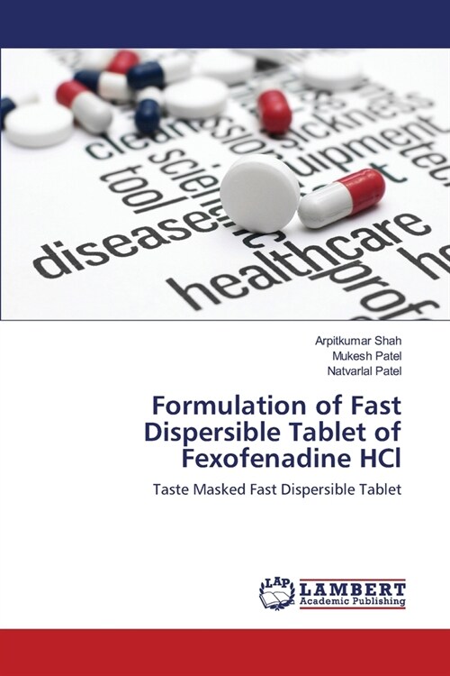 Formulation of Fast Dispersible Tablet of Fexofenadine HCl (Paperback)