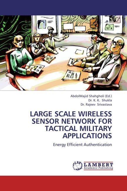 LARGE SCALE WIRELESS SENSOR NETWORK FOR TACTICAL MILITARY APPLICATIONS (Paperback)