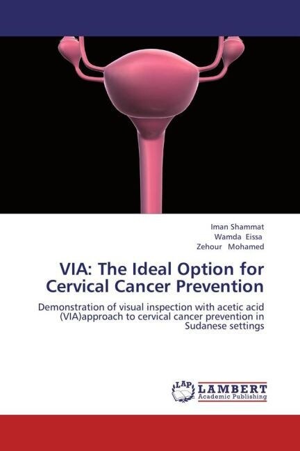 VIA: The Ideal Option for Cervical Cancer Prevention (Paperback)