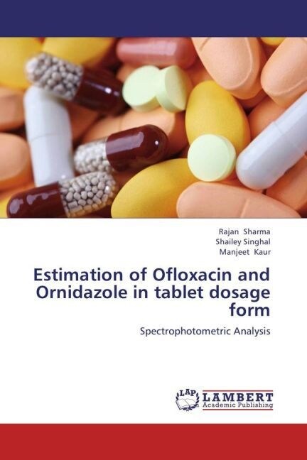 Estimation of Ofloxacin and Ornidazole in tablet dosage form (Paperback)