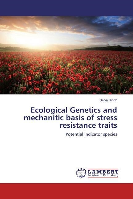 Ecological Genetics and mechanitic basis of stress resistance traits (Paperback)