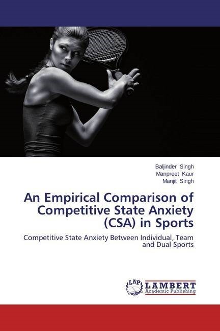 An Empirical Comparison of Competitive State Anxiety (CSA) in Sports (Paperback)