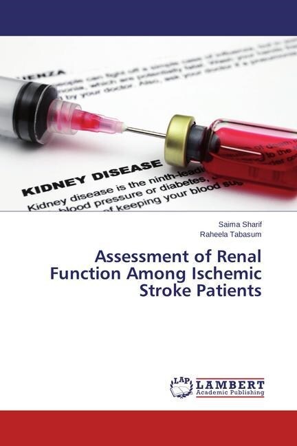 Assessment of Renal Function Among Ischemic Stroke Patients (Paperback)