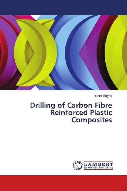 Drilling of Carbon Fibre Reinforced Plastic Composites (Paperback)