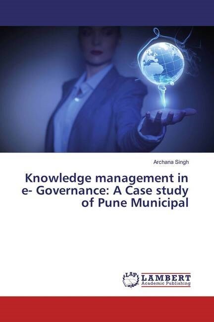 Knowledge management in e- Governance: A Case study of Pune Municipal (Paperback)