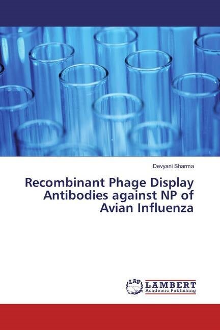 Recombinant Phage Display Antibodies against NP of Avian Influenza (Paperback)