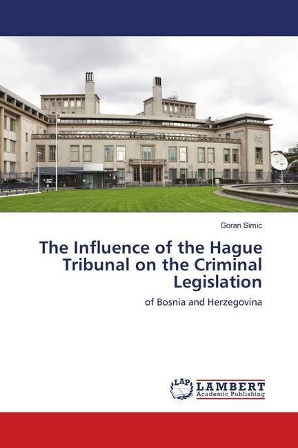 The Influence of the Hague Tribunal on the Criminal Legislation (Paperback)