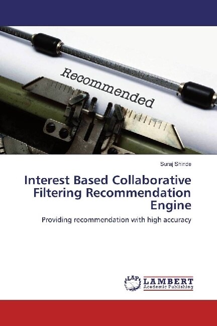 Interest Based Collaborative Filtering Recommendation Engine (Paperback)