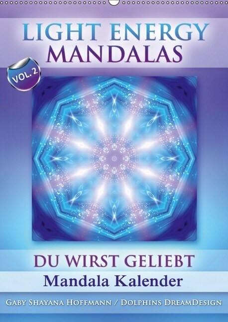 Light Energy Mandalas - Kalender - Vol. 2 (Wandkalender 2018 DIN A2 hoch) (Calendar)