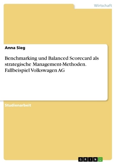 Benchmarking und Balanced Scorecard als strategische Management-Methoden. Fallbeispiel Volkswagen AG (Paperback)