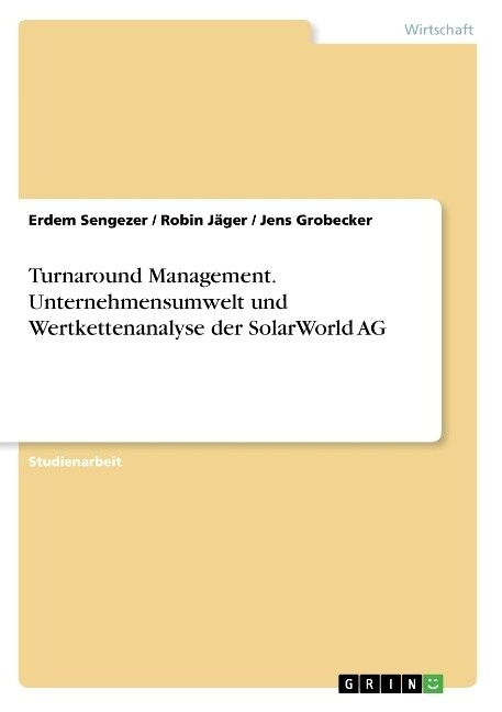 Turnaround Management. Unternehmensumwelt und Wertkettenanalyse der SolarWorld AG (Paperback)