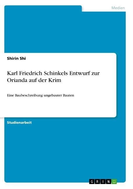 Karl Friedrich Schinkels Entwurf zur Orianda auf der Krim: Eine Baubeschreibung ungebauter Bauten (Paperback)