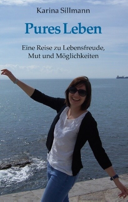 Pures Leben: Eine Reise zu Lebensfreude, Mut und M?lichkeiten (Paperback)