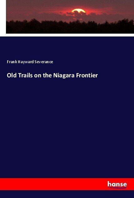 Old Trails on the Niagara Frontier (Paperback)