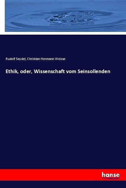 Ethik, oder, Wissenschaft vom Seinsollenden (Paperback)