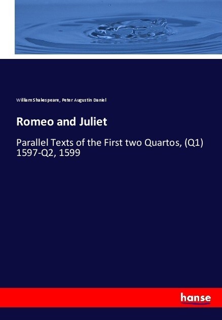 Romeo and Juliet: Parallel Texts of the First two Quartos, (Q1) 1597-Q2, 1599 (Paperback)