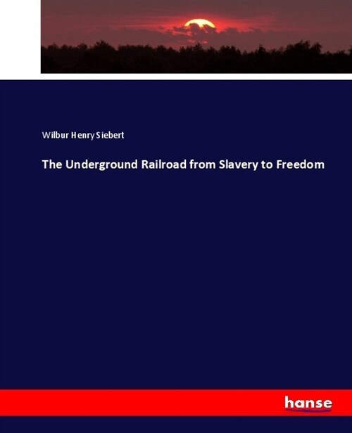 The Underground Railroad from Slavery to Freedom (Paperback)