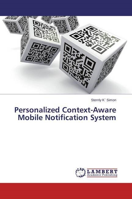 Personalized Context-Aware Mobile Notification System (Paperback)