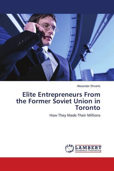 Elite Entrepreneurs From the Former Soviet Union in Toronto (Paperback)