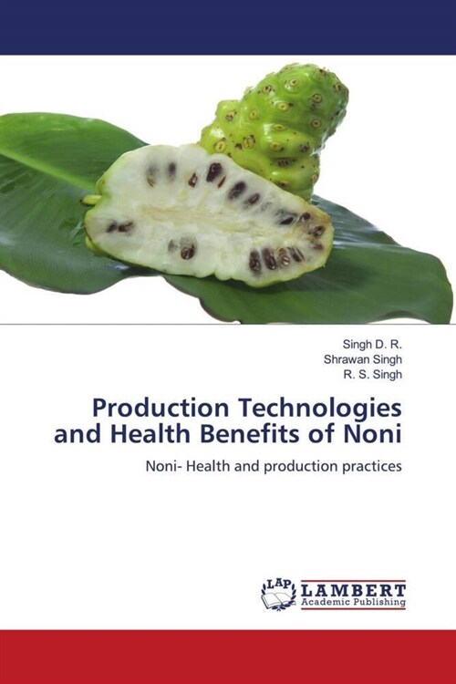 Production Technologies and Health Benefits of Noni (Paperback)