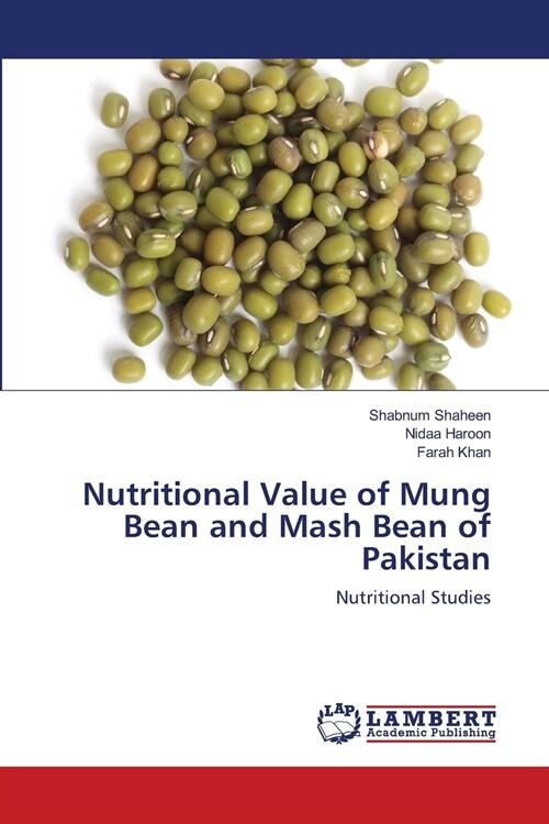 Nutritional Value of Mung Bean and Mash Bean of Pakistan (Paperback)