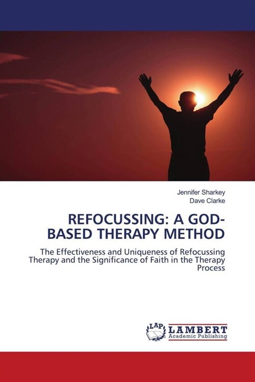 REFOCUSSING: A GOD-BASED THERAPY METHOD (Paperback)