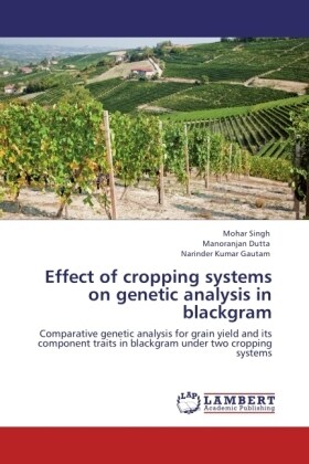 Effect of cropping systems on genetic analysis in blackgram (Paperback)