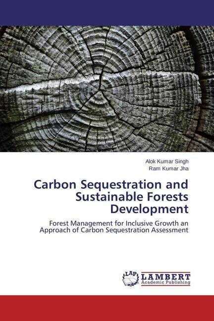 Carbon Sequestration and Sustainable Forests Development (Paperback)