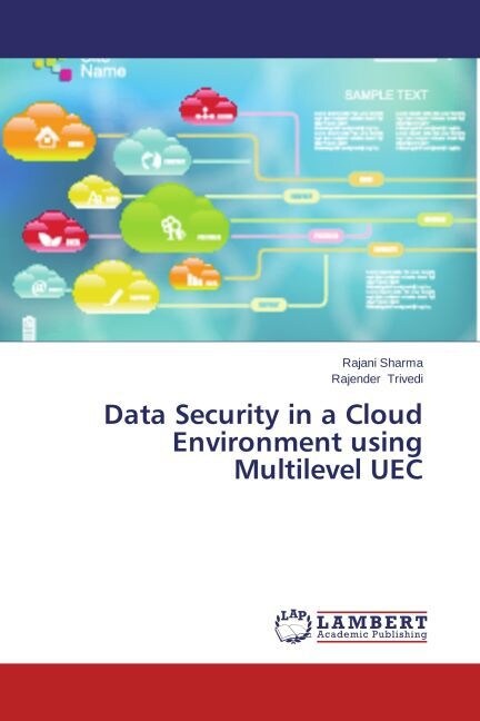 Data Security in a Cloud Environment using Multilevel UEC (Paperback)