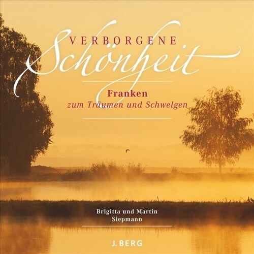 Verborgene Schonheit - Franken zum Traumen und Schwelgen (Hardcover)