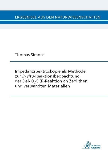 Impedanzspektroskopie als Methode zur in situ-Reaktionsbeobachtung der DeNOx-SCR-Reaktion an Zeolithen und verwandten Materialien (Paperback)