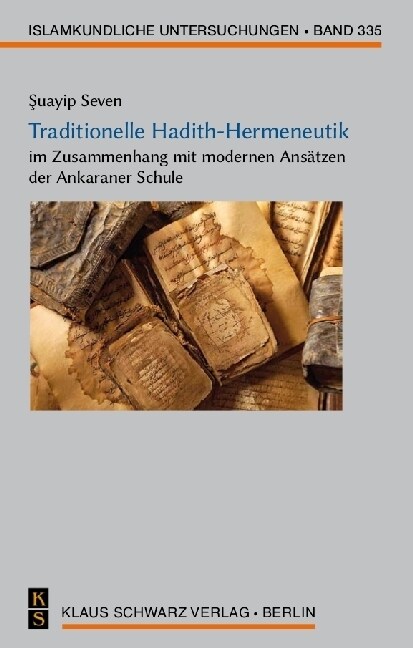 Traditionelle Hadith-Hermeneutik Im Zusammenhang Mit Modernen Ans?zen Der Ankaraner Schule (Hardcover, Erstausgabe)