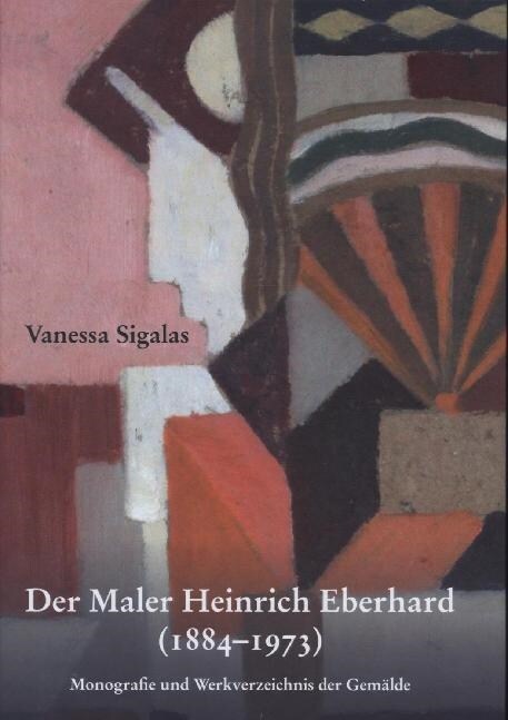 Der Maler Heinrich Eberhard (1884-1973) (Hardcover)