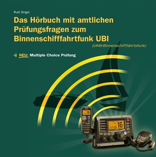 Horbuch mit amtlichen Prufungsfragen Binnenschifffahrtsfunk UBI (UKW-Binnenschifffahrtsfunk), Audio-CD (CD-Audio)