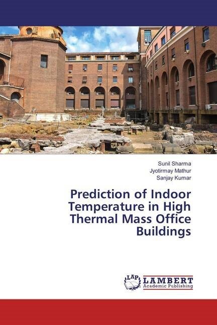 Prediction of Indoor Temperature in High Thermal Mass Office Buildings (Paperback)