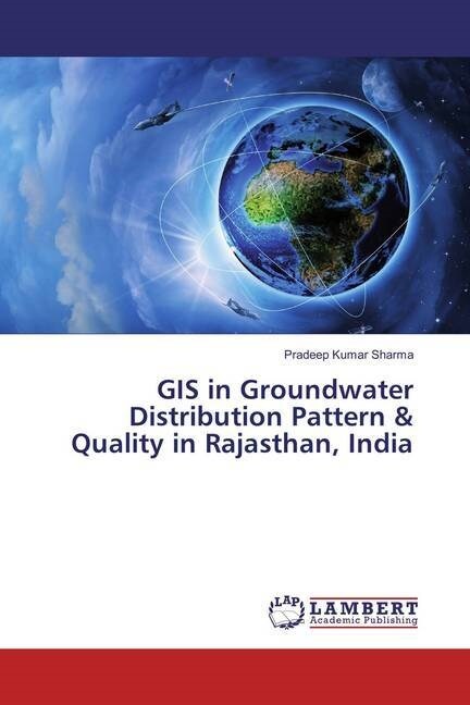 GIS in Groundwater Distribution Pattern & Quality in Rajasthan, India (Paperback)