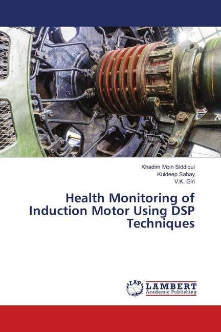 Health Monitoring of Induction Motor Using DSP Techniques (Paperback)