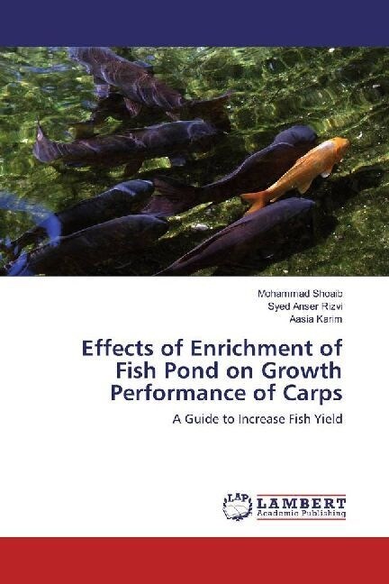 Effects of Enrichment of Fish Pond on Growth Performance of Carps (Paperback)