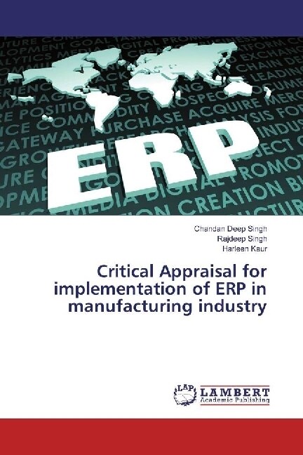 Critical Appraisal for implementation of ERP in manufacturing industry (Paperback)