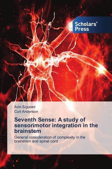 Seventh Sense: A study of sensorimotor integration in the brainstem (Paperback)