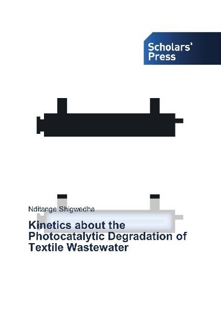 Kinetics about the Photocatalytic Degradation of Textile Wastewater (Paperback)