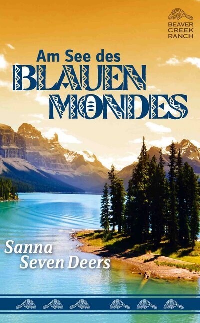 Beaver Creek Ranch - Am See des Blauen Mondes (Hardcover)