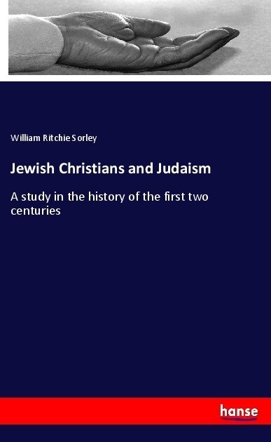 Jewish Christians and Judaism: A study in the history of the first two centuries (Paperback)
