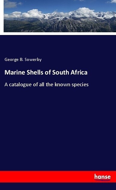 Marine Shells of South Africa: A catalogue of all the known species (Paperback)