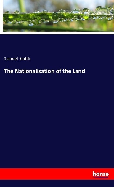The Nationalisation of the Land (Paperback)