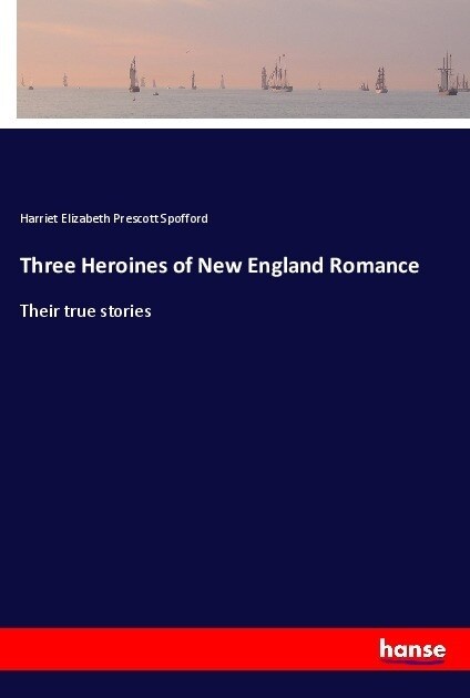 Three Heroines of New England Romance (Paperback)